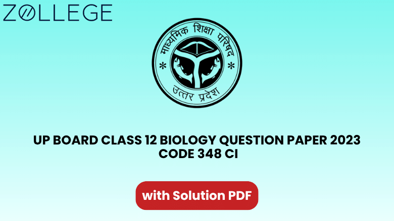 UP Board Class 12 Biology Question Paper 2023 with Solution Code 348 CI