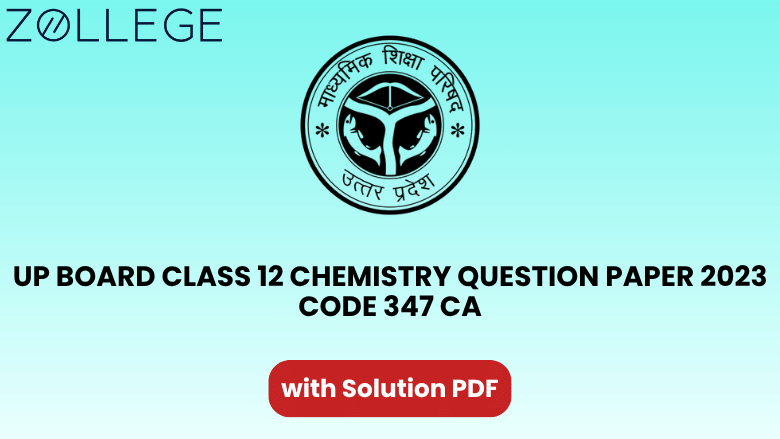 UP Board Class 12 Chemistry Question Paper 2023 Code 347 CA