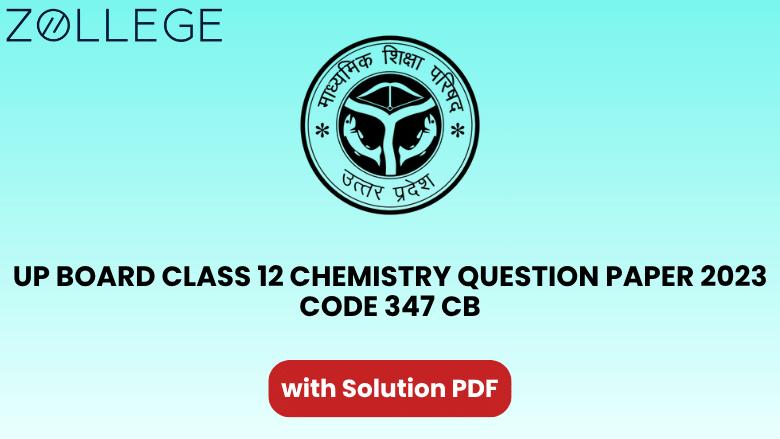 UP Board Class 12 Chemistry Question Paper 2023 Code 347 CB