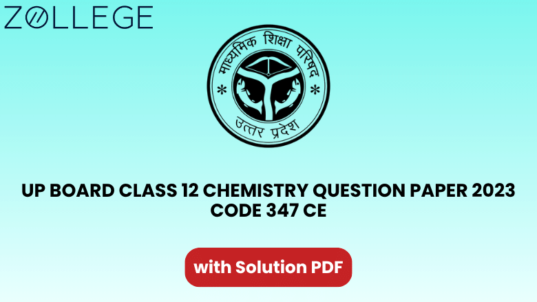 UP Board Class 12 Chemistry Question Paper 2023 with Solution Code 347 CE