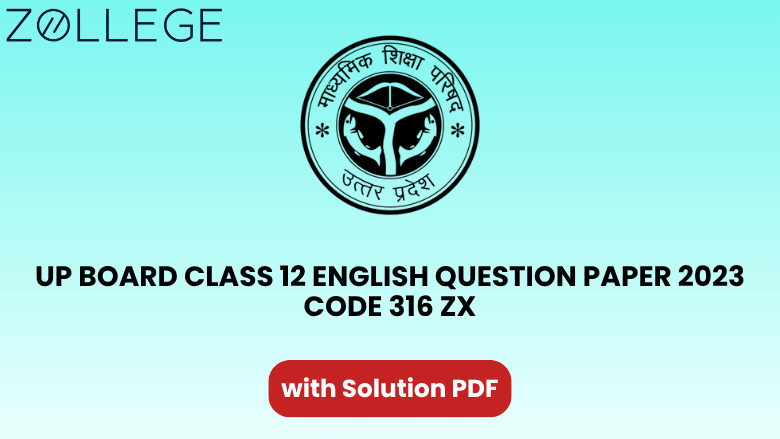 UP Board Class 12 English Question Paper 2023 with Solution Code 316 ZX