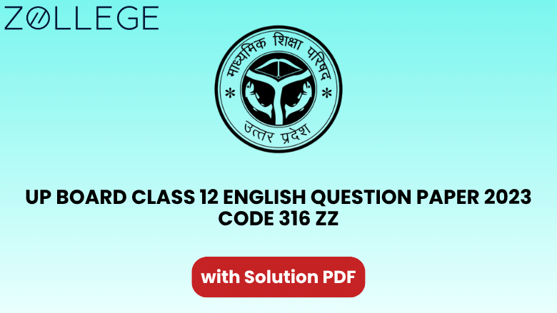 UP Board Class 12 English Question Paper 2023 with Solution Code 316 ZZ