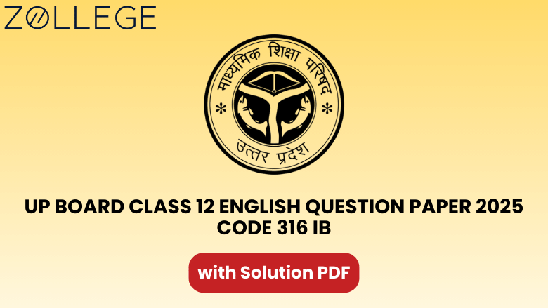 UP Board Class 12 English Question Paper 2025 with Solution Code 316 IB