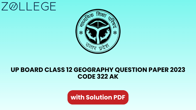 UP Board Class 12 Geography Question Paper 2023 with Solution Code 322 AK