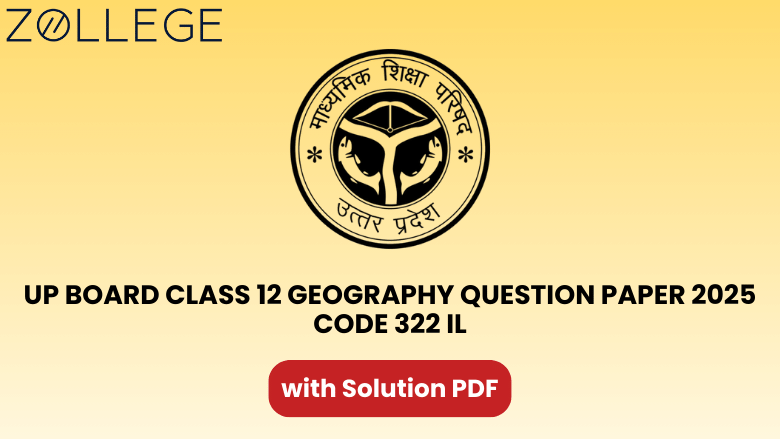 UP Board Class 12 Geography Question Paper 2025 with Solution Code 322 IL