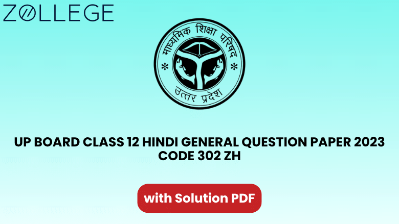 UP Board Class 12 Hindi General Question Paper 2023 with Solution Code 302 ZH