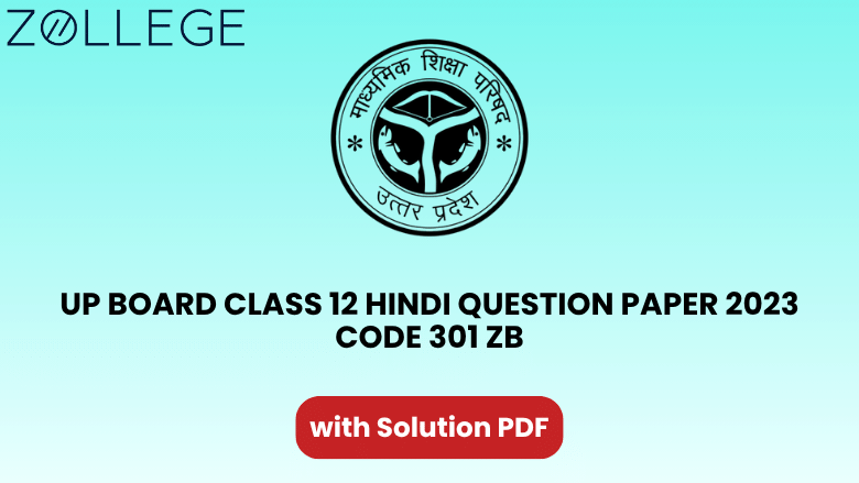 UP Board Class 12 Hindi Question Paper 2023 with Solution Code 301 ZB