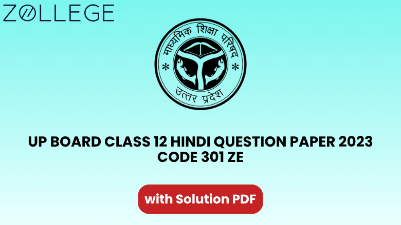 UP Board Class 12 Hindi Question Paper 2023 with Solution Code 301 ZE