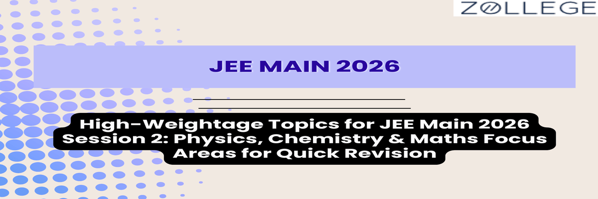High-Weightage Topics for JEE Main 2026 Session 2