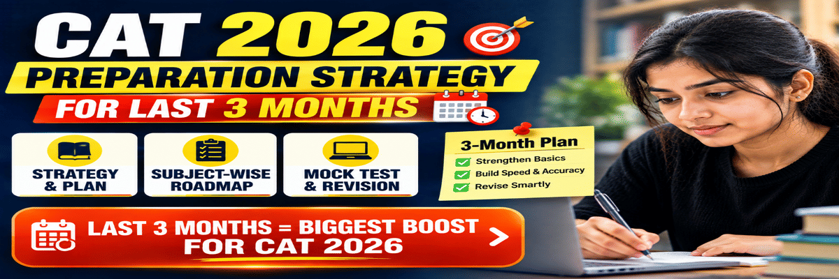 CAT 2026 Preparation Strategy for the Last 3 Months
