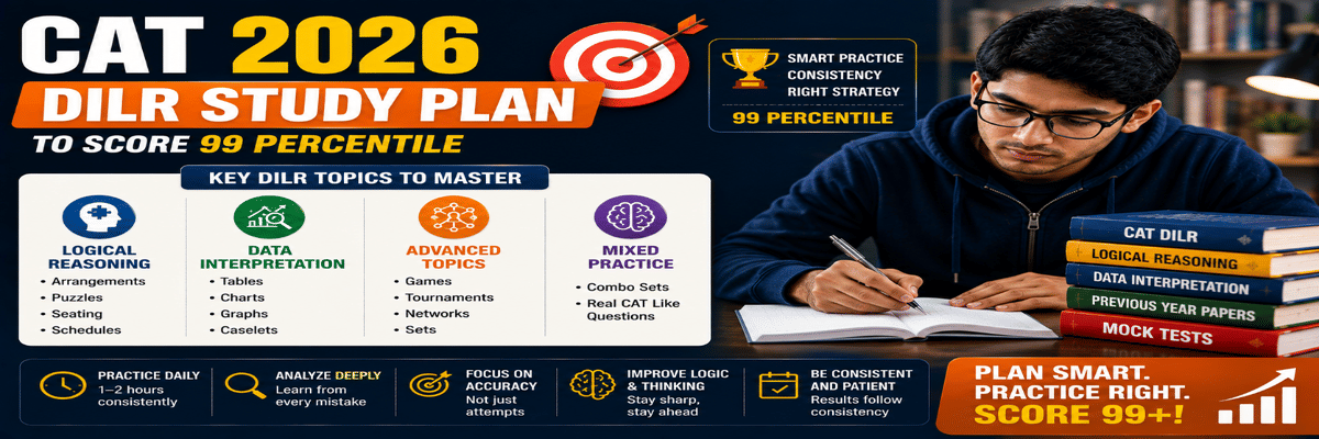 CAT 2026 DILR Study Plan to Score 99 Percentile in 4 Months