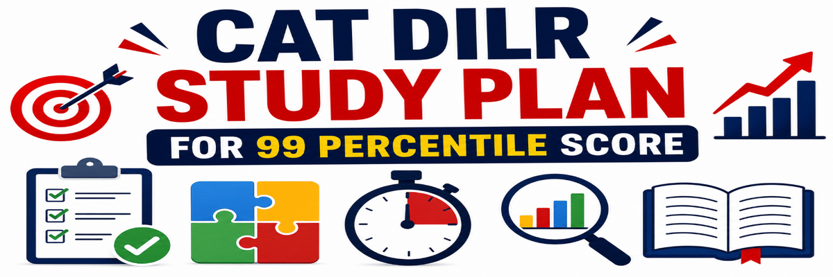 CAT DILR Study Plan for 99 Percentile Score