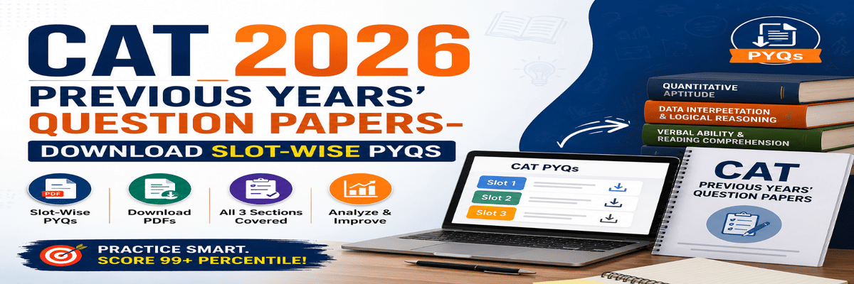 CAT 2026 Previous Years' Question Papers- Download Slot-Wise PYQs